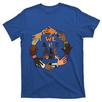 Black History Month Gift We Are All Hu Pride Cute Gift T-Shirt