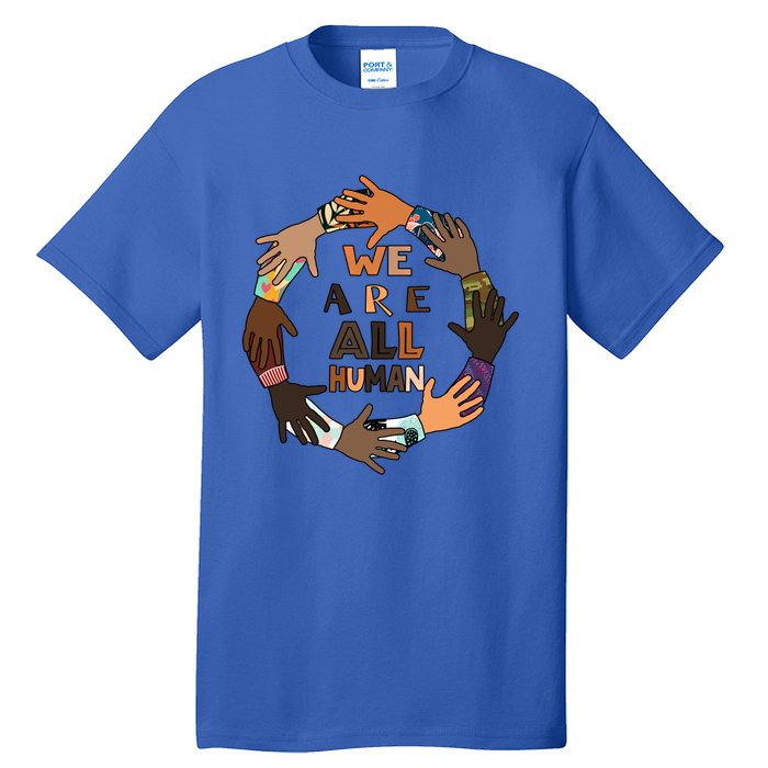 Black History Month Gift We Are All Hu Pride Cute Gift Tall T-Shirt