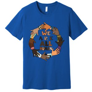 Black History Month Gift We Are All Hu Pride Cute Gift Premium T-Shirt