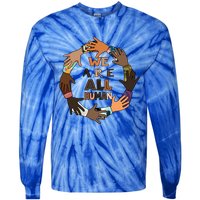 Black History Month Gift We Are All Hu Pride Cute Gift Tie-Dye Long Sleeve Shirt