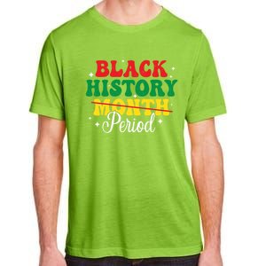 Black History Month Period African Melanin Black Proud Gift Adult ChromaSoft Performance T-Shirt