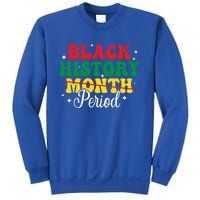 Black History Month Period African Melanin Black Proud Gift Sweatshirt