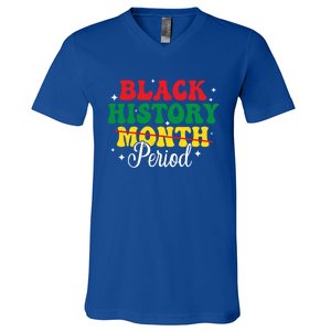 Black History Month Period African Melanin Black Proud Gift V-Neck T-Shirt