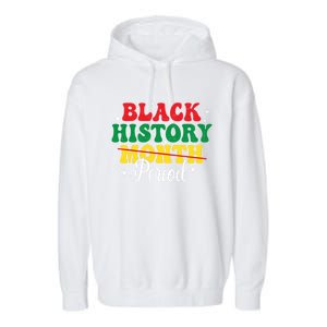 Black History Month Period African Melanin Black Proud Gift Garment-Dyed Fleece Hoodie