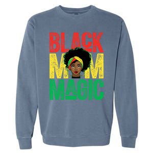 Black History Month Black Mom Magic Melanin African Cool Gift Garment-Dyed Sweatshirt