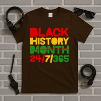 Black History Month 24 7 365 T-Shirt