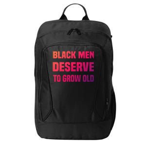 Black History Month Black Deserve To Grow Old Great Gift City Backpack