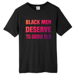 Black History Month Black Deserve To Grow Old Great Gift Tall Fusion ChromaSoft Performance T-Shirt