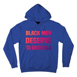 Black History Month Black Deserve To Grow Old Great Gift Hoodie