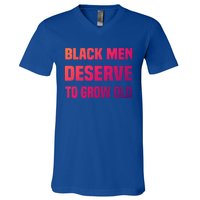 Black History Month Black Deserve To Grow Old Great Gift V-Neck T-Shirt