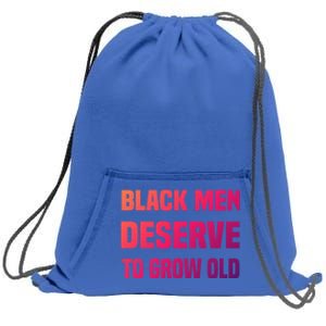 Black History Month Black Deserve To Grow Old Great Gift Sweatshirt Cinch Pack Bag