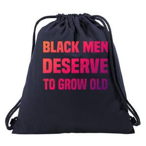 Black History Month Black Deserve To Grow Old Great Gift Drawstring Bag