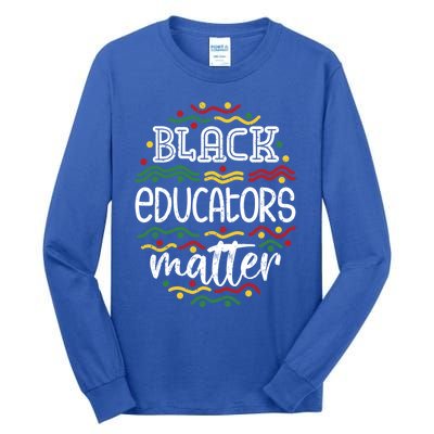 Black History Month Africa Teacher Gift Black Educators Matter Gift Tall Long Sleeve T-Shirt