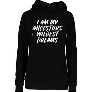 Black History Month Ancestors Wildest Dreams Womens Funnel Neck Pullover Hood