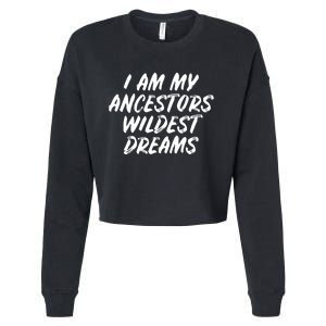 Black History Month Ancestors Wildest Dreams Cropped Pullover Crew