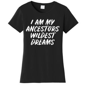 Black History Month Ancestors Wildest Dreams Women's T-Shirt