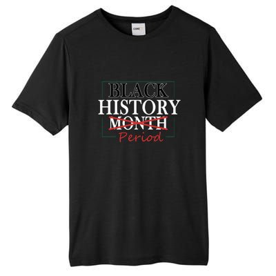 Black History Month Period Gift Tall Fusion ChromaSoft Performance T-Shirt