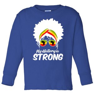 Black History Month Great Gift My History Is Strong Gift Toddler Long Sleeve Shirt