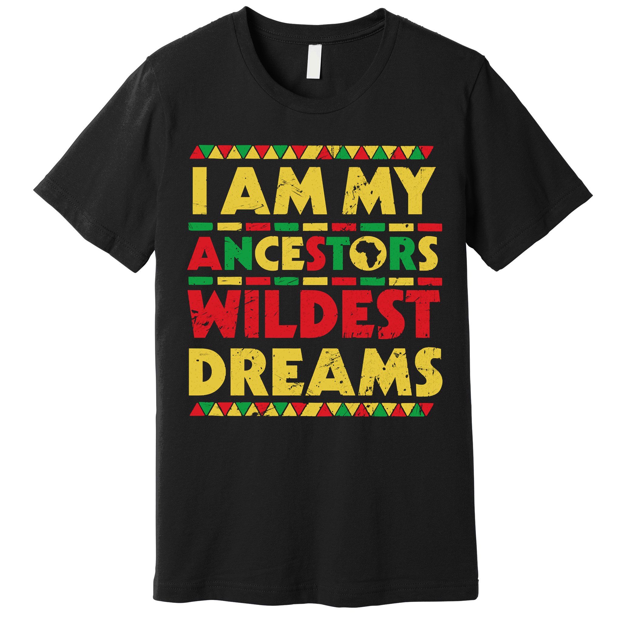 Black History Month Tee , Ancestors Wildest Dreams Premium T-Shirt