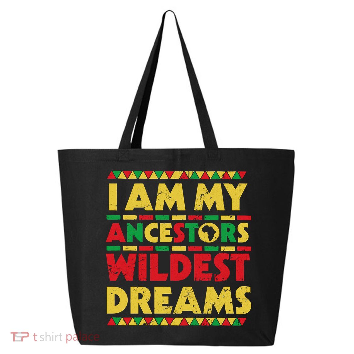 Black History Month Tee , Ancestors Wildest Dreams 25L Jumbo Tote