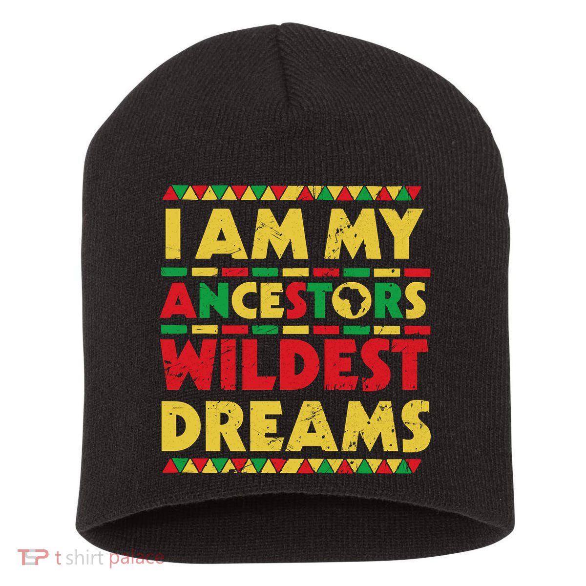Black History Month Tee , Ancestors Wildest Dreams Short Acrylic Beanie