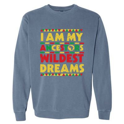 Black History Month Tee , Ancestors Wildest Dreams Garment-Dyed Sweatshirt