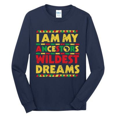 Black History Month Tee , Ancestors Wildest Dreams Tall Long Sleeve T-Shirt