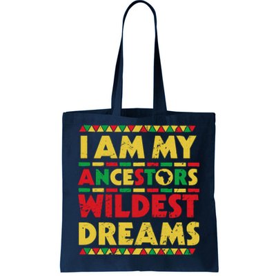 Black History Month Tee , Ancestors Wildest Dreams Tote Bag