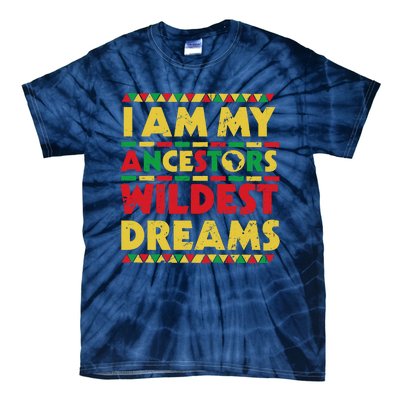 Black History Month Tee , Ancestors Wildest Dreams Tie-Dye T-Shirt