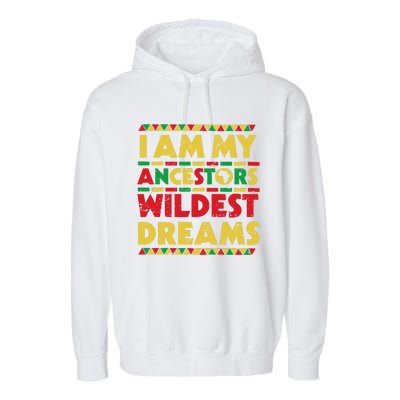 Black History Month Tee , Ancestors Wildest Dreams Garment-Dyed Fleece Hoodie