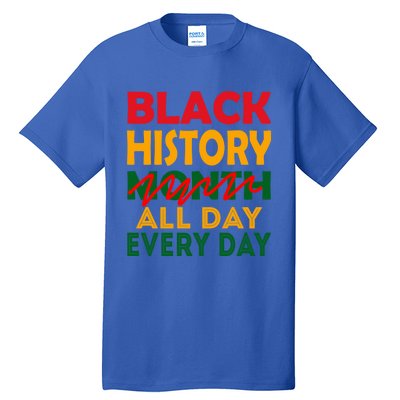 Black History Month All Day Every Day African American Pride Gift Tall T-Shirt