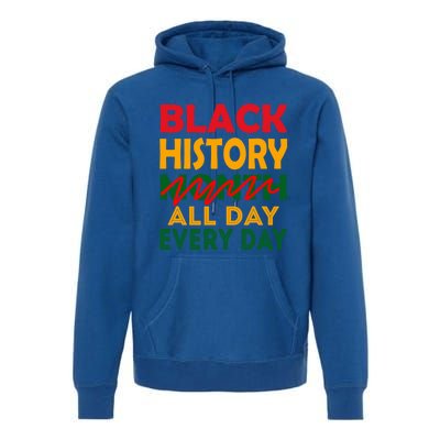 Black History Month All Day Every Day African American Pride Gift Premium Hoodie