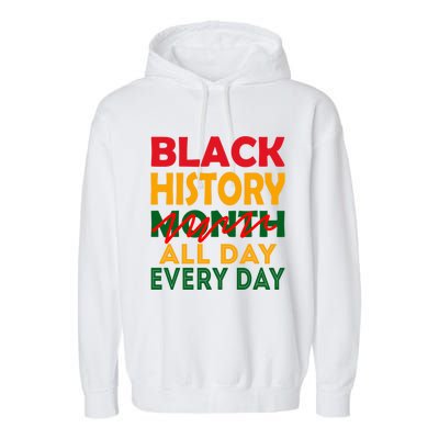 Black History Month All Day Every Day African American Pride Gift Garment-Dyed Fleece Hoodie