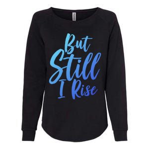 Black History Month But Still I Rise Great Gift Womens California Wash Sweatshirt