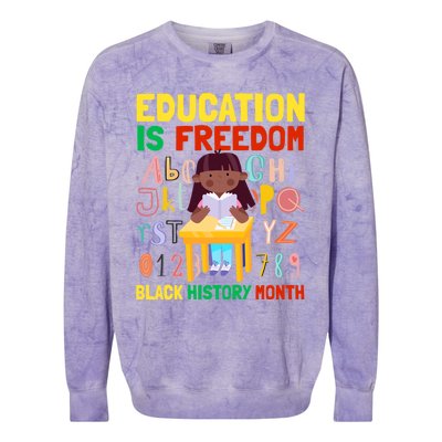 Black History Month Funny Gift Education Is Freedom Funny Gift Colorblast Crewneck Sweatshirt