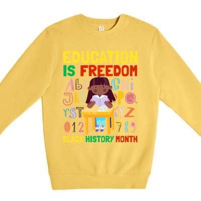 Black History Month Funny Gift Education Is Freedom Funny Gift Premium Crewneck Sweatshirt