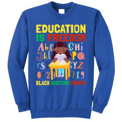 Black History Month Funny Gift Education Is Freedom Funny Gift Sweatshirt