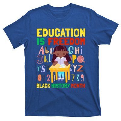 Black History Month Funny Gift Education Is Freedom Funny Gift T-Shirt