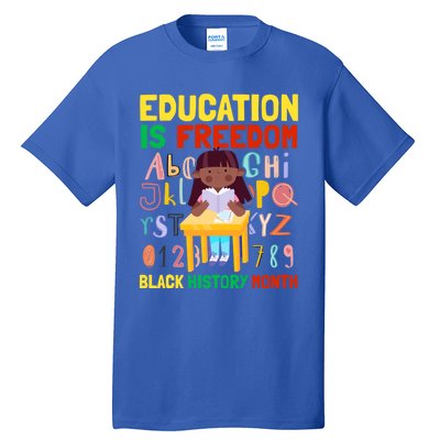 Black History Month Funny Gift Education Is Freedom Funny Gift Tall T-Shirt