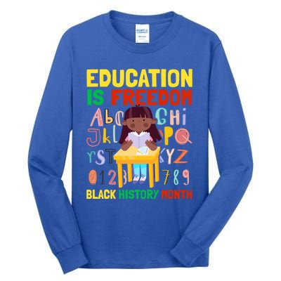 Black History Month Funny Gift Education Is Freedom Funny Gift Tall Long Sleeve T-Shirt