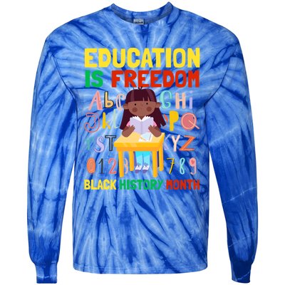 Black History Month Funny Gift Education Is Freedom Funny Gift Tie-Dye Long Sleeve Shirt