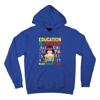 Black History Month Funny Gift Education Is Freedom Funny Gift Tall Hoodie