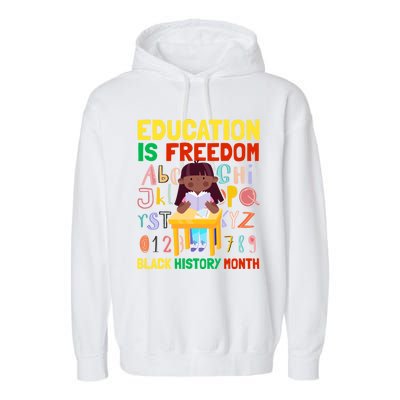 Black History Month Funny Gift Education Is Freedom Funny Gift Garment-Dyed Fleece Hoodie