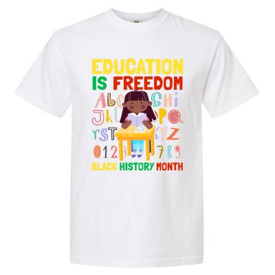 Black History Month Funny Gift Education Is Freedom Funny Gift Garment-Dyed Heavyweight T-Shirt