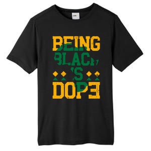 Black History Month Being Black Is Dope Gift Tall Fusion ChromaSoft Performance T-Shirt