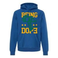 Black History Month Being Black Is Dope Gift Premium Hoodie