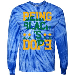 Black History Month Being Black Is Dope Gift Tie-Dye Long Sleeve Shirt