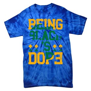 Black History Month Being Black Is Dope Gift Tie-Dye T-Shirt