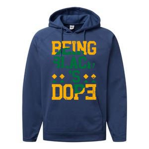 Black History Month Being Black Is Dope Gift Performance Fleece Hoodie