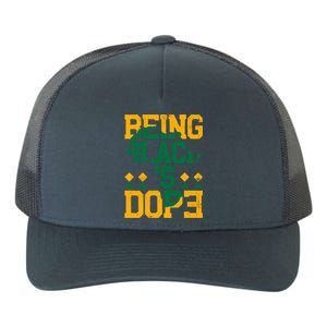 Black History Month Being Black Is Dope Gift Yupoong Adult 5-Panel Trucker Hat